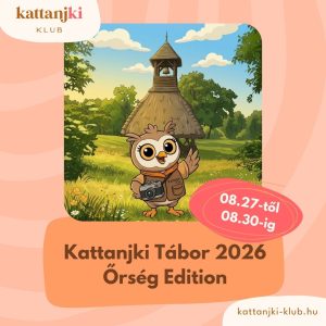Kattanjki Tábor 2026 - Őrség Edition